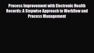 Read Process Improvement with Electronic Health Records: A Stepwise Approach to Workflow and