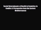 Read Social Determinants of Health in Countries in Conflict: A Perspective from the Eastern