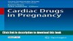 [Read PDF] Cardiac Drugs in Pregnancy (Current Cardiovascular Therapy) Free Books