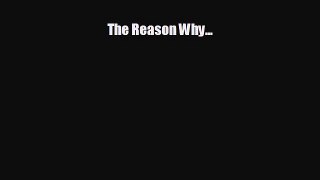 Free [PDF] Downlaod The Reason Why...  DOWNLOAD ONLINE