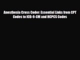 Read Anesthesia Cross Coder: Essential Links from CPT Codes to ICD-9-CM and HCPCS Codes PDF