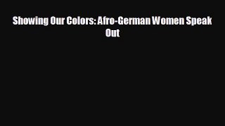 FREE PDF Showing Our Colors: Afro-German Women Speak Out  DOWNLOAD ONLINE