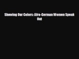 FREE PDF Showing Our Colors: Afro-German Women Speak Out  DOWNLOAD ONLINE