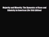 FREE PDF Majority and Minority: The Dynamics of Race and Ethnicity in American Life (6th Edition)