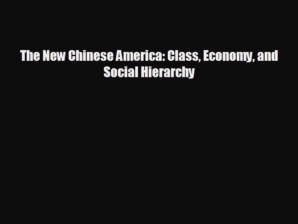 Free [PDF] Downlaod The New Chinese America: Class Economy and Social Hierarchy READ ONLINE