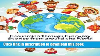 Download Economics through Everyday Stories from around the World: An introduction to economics