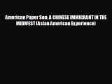 READ book American Paper Son: A CHINESE IMMIGRANT IN THE MIDWEST (Asian American Experience)