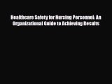 Read Healthcare Safety for Nursing Personnel: An Organizational Guide to Achieving Results