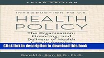 Download Introduction to U.S. Health Policy: The Organization, Financing, and Delivery of Health