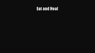 READ book  Eat and Heal  Full E-Book