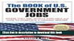 Read The Book of U.S. Government Jobs: Where They Are, What s Available,   How to Complete a