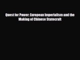 READ book Quest for Power: European Imperialism and the Making of Chinese Statecraft  BOOK