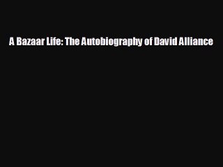 READ book A Bazaar Life: The Autobiography of David Alliance  BOOK ONLINE