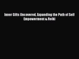 READ book  Inner Gifts Uncovered Expanding the Path of Self Empowerment & Reiki  Full E-Book