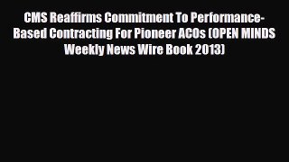 Read CMS Reaffirms Commitment To Performance-Based Contracting For Pioneer ACOs (OPEN MINDS