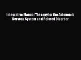 READ FREE FULL EBOOK DOWNLOAD  Integrative Manual Therapy for the Autonomic Nervous System