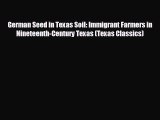 Free [PDF] Downlaod German Seed in Texas Soil: Immigrant Farmers in Nineteenth-Century Texas