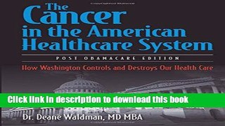 Read The Cancer in the American Healthcare System: How Washington Controls and Destroys Our Health