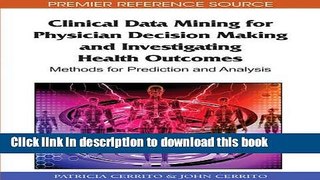 Read Clinical Data Mining for Physician Decision Making and Investigating Health Outcomes: Methods