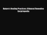 READ book  Nature's Healing Practices: A Natural Remedies Encyclopedia  Full E-Book