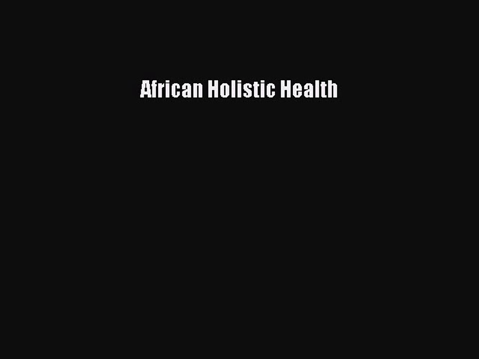 READ book  African Holistic Health  Full E-Book