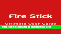 Read Books Fire Stick: Ultimate User Guide (Amazon Fire TV Stick User Guide, Streaming Devices,