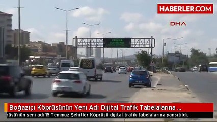 Boğaziçi Köprüsünün Yeni Adı Dijital Trafik Tabelalarına Yansıtıldı