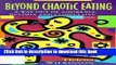 Read Beyond Chaotic Eating: A Way Out of Anorexia, Bulimia, and Compulsive Eating Ebook Free