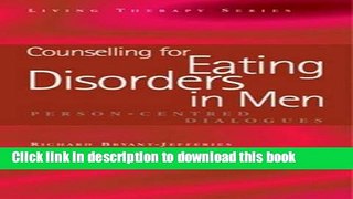 Read Counselling for Eating Disorders in Men: Person-Centred Dialogues (Living Therapy) Ebook Free