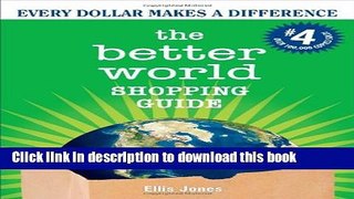 Read Books The Better World Shopping Guide: Every Dollar Makes a Difference (Better World Shopping