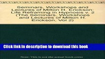 Read Life Reframing in Hypnosis (Seminars, Workshops, and Lectures of Milton H. Erickson, Vol 2)