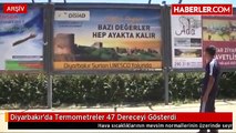 Diyarbakır'da Termometreler 47 Dereceyi Gösterdi