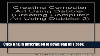 Read Creating Computer Art Using Dabbler 2 Ebook Free