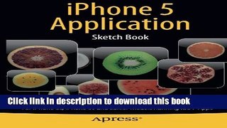 Read iPhone 5 Application Sketch Book: For iPhone 5s, iPhone 5c and Earlier Models Running iOS 7