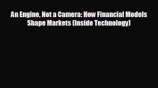 READ book An Engine Not a Camera: How Financial Models Shape Markets (Inside Technology)