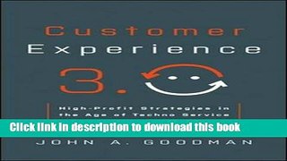 Read Book Customer Experience 3.0: High-Profit Strategies in the Age of Techno Service E-Book