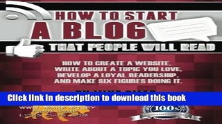 Read Book How to Start a Blog that People Will Read: How to create a website, write about a topic