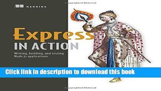 Read Book Express in Action: Writing, building, and testing Node.js applications E-Book Free
