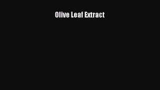 Free Full [PDF] Downlaod  Olive Leaf Extract  Full E-Book