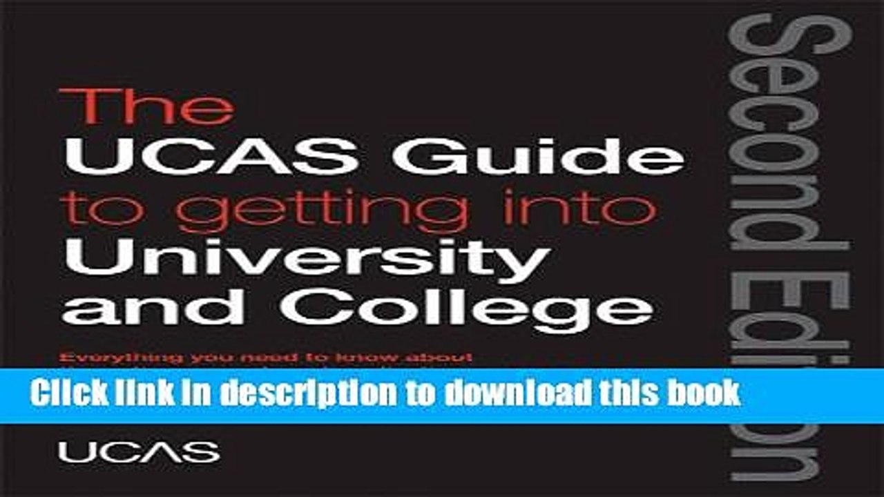 Read The UCAS Guide to Getting into University and College: Everything You Need to Know About the