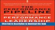 Read The Performance Pipeline: Getting the Right Performance At Every Level of Leadership  Ebook