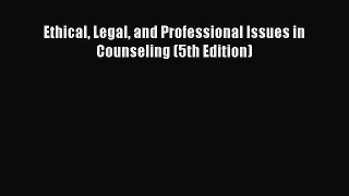 different  Ethical Legal and Professional Issues in Counseling (5th Edition)