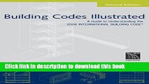 Read Books Building Codes Illustrated: A Guide to Understanding the 2006 International Building