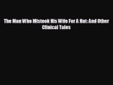 different  The Man Who Mistook His Wife For A Hat: And Other Clinical Tales