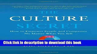 Read Books The Culture Secret: How to Empower People and Companies No Matter What You Sell E-Book