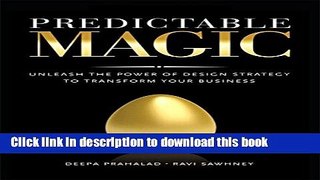 Read Books Predictable Magic: Unleash the Power of Design Strategy to Transform Your Business