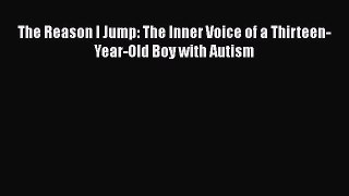 complete The Reason I Jump: The Inner Voice of a Thirteen-Year-Old Boy with Autism