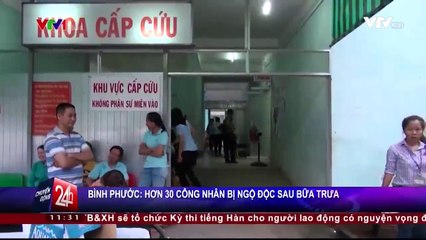 Bình Phước: Hơn 30 công nhân bị ngộ độc sau bữa trưa