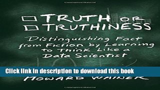 Read Books Truth or Truthiness: Distinguishing Fact from Fiction by Learning to Think Like a Data