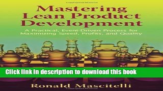 Read Mastering Lean Product Development: A Practical, Event-Driven Process for Maximizing Speed,